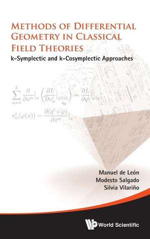 Methods of Differential Geometry in Classical Field Theories: K-Symplectic and K-Cosymplectic Approaches de Manuel de León