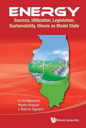 Energy: Sources, Utilization, Legislation, Sustainability, Illinois as Model State de Nader Enayati