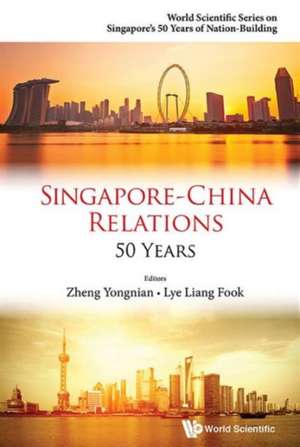 Singapore-China Relations: 50 Years de Yong-Nian Zheng