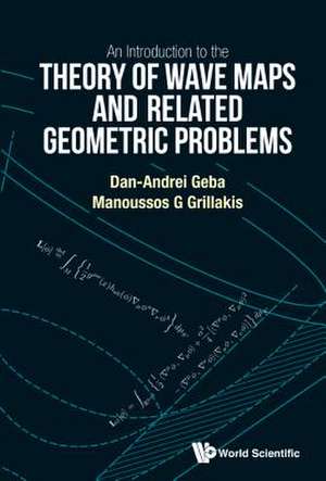 An Introduction to the Theory of Wave Maps and Related Geometric Problems de Manoussos G (Univ Of MarylandUsa) Grillakis