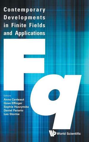 Contemporary Developments in Finite Fields and Applications de Gove Effinger