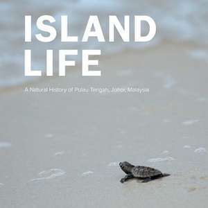 A Island Life: Natural History of Pulau Tengah, Johor, Malaysia de Batu Batu Resort Sdn Bhd