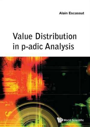 Value Distribution in P-Adic Analysis de Alain Escassut