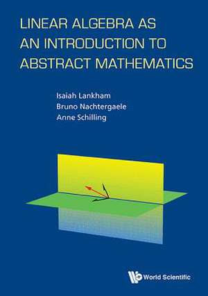 Linear Algebra as an Introduction to Abstract Mathematics de Anne Schilling