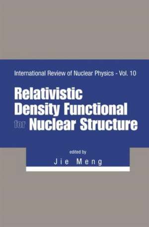 Relativistic Density Functional for Nuclear Structure de Jie Meng