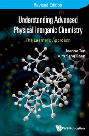 Understanding Advanced Physical Inorganic Chemistry: The Learner's Approach (Revised Edition) de Kim Seng Chan