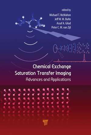 Chemical Exchange Saturation Transfer Imaging: Advances and Applications de Michael T. McMahon