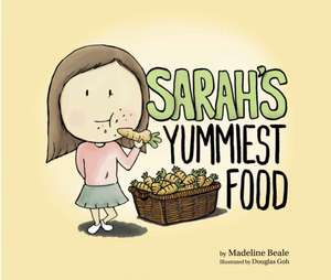 Sarah's Yummiest Food: Quest for Cancer Cure de Madeline Beale