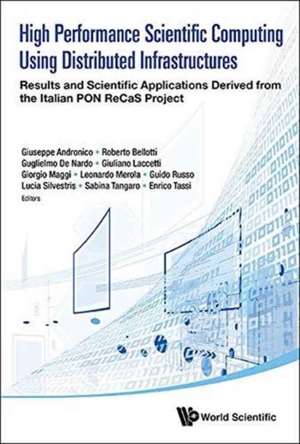 High Performance Scientific Computing Using Distributed Infrastructures: Results and Scientific Applications Derived from the Italian Pon Recas Projec de Leonardo Merola