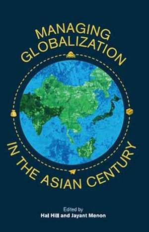 Managing Globalization in the Asian Century de Hal Hill