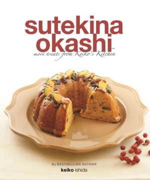 Sutekina Okashi: More Treats from Keiko's Kitchen de Keiko Ishida