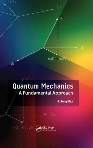 Quantum Mechanics: A Fundamental Approach de K. Kong Wan