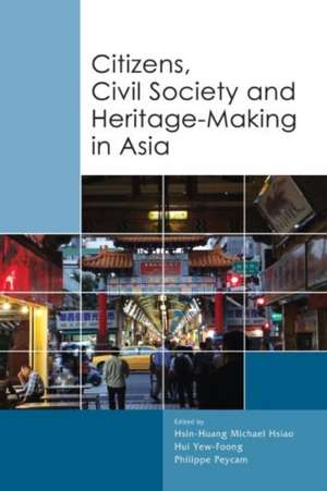 Citizens, Civil Society and Heritage-making in Asia de Hsin-Huang Michael Hsiao