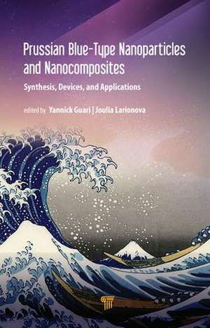 Prussian Blue-Type Nanoparticles and Nanocomposites: Synthesis, Devices, and Applications de Yannick Guari