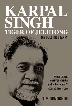 Karpal Singh: Tiger of Jelutong de Tim Donoghue