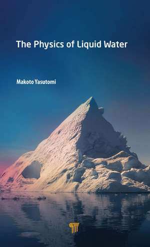 The Physics of Liquid Water de Makoto Yasutomi