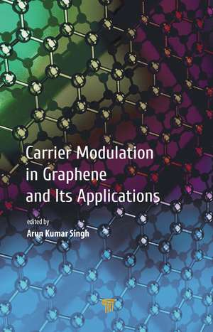 Carrier Modulation in Graphene and Its Applications de Arun Kumar Singh