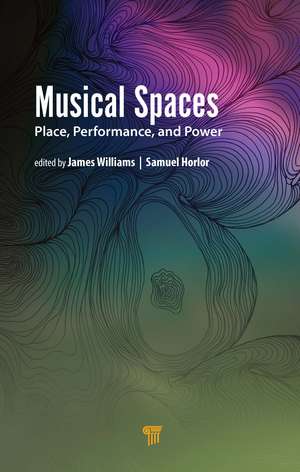 Musical Spaces: Place, Performance, and Power de James Williams