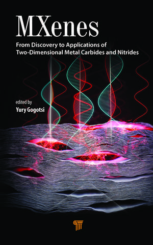 MXenes: From Discovery to Applications of Two-Dimensional Metal Carbides and Nitrides de Yury Gogotsi