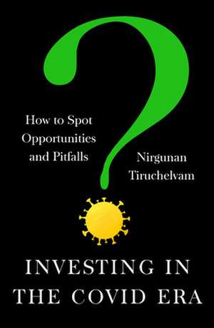 Investing in the Covid Era de Nirgunan Tiruchelvam