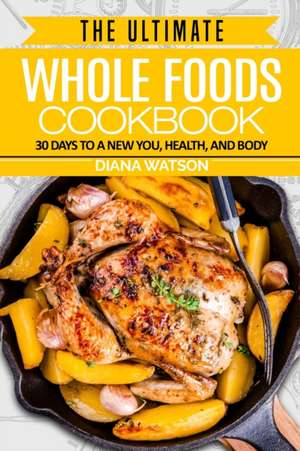 Whole Foods Diet de Diana Watson