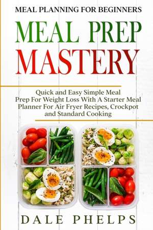 Meal Planning For Beginners de Dale Phelps