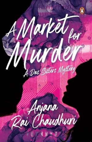 A Market for Murder: A Das Sisters Mystery de Anjana Rai Chaudhuri