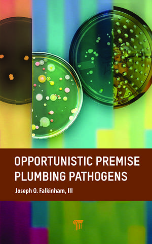 Opportunistic Premise Plumbing Pathogens de Joseph O. Falkinham, III