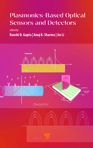 Plasmonics-Based Optical Sensors and Detectors de Banshi D. Gupta