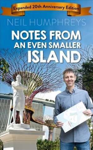 Notes from an Even Smaller Island: Expanded 20th Anniversary Edition de Neil Humphreys