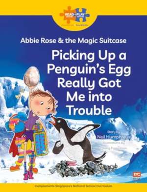 Read + Play: Abbie Rose and the Magic Suitcase: Picking Up a Penguin's Egg Really Got Me Into Trouble de Marshall Cavendish