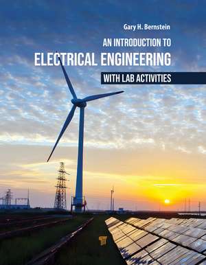 An Introduction to Electrical Engineering with Lab Activities de Gary H. Bernstein