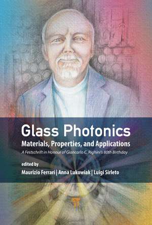 Glass Photonics: Materials, Properties, and Applications de Maurizio Ferrari
