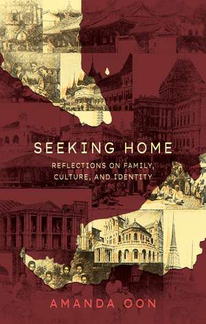 Seeking Home: Reflections on Family, Culture, and Identity de Amanda Oon