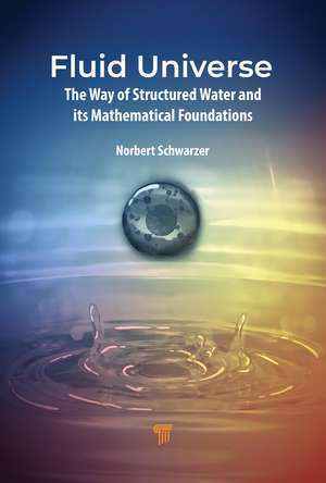 Fluid Universe: The Way of Structured Water and its Mathematical Foundations de Sonal Datta