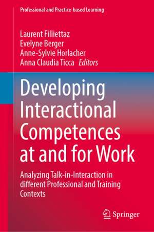 Developing Interactional Competences at and for Work de Anna Claudia Ticca