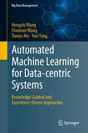Automated Machine Learning for Data-centric Systems de Chunnan Wang
