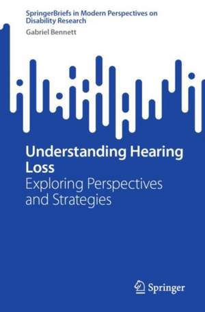 Understanding Hearing Loss de Gabriel Bennett