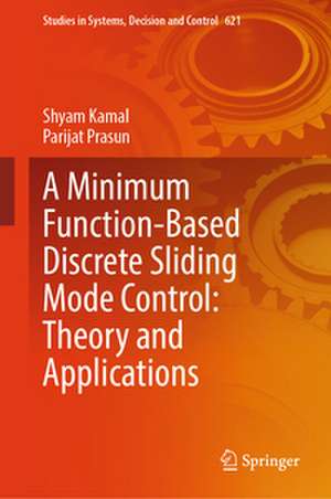 A Minimum Function-Based Discrete Sliding Mode Control: Theory and Applications de Shyam Kamal