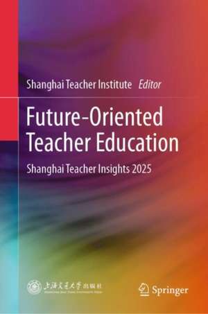 Future-Oriented Teacher Education de Shanghai Teacher Institute