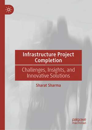 Infrastructure Project Completion de Sharat Sharma