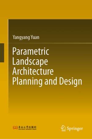 Parametric Landscape Architecture Planning and Design de Yangyang Yuan