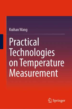 Practical Technologies on Temperature Measurement de Kuihan Wang