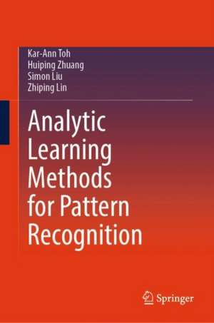 Analytic Learning Methods for Pattern Recognition de Kar-Ann Toh