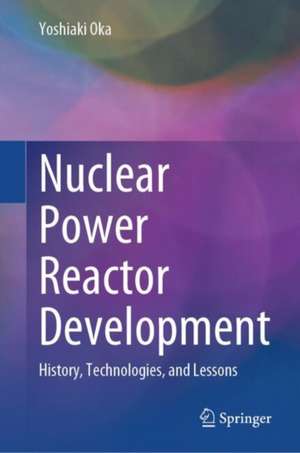 Nuclear Power Reactor Development de Yoshiaki Oka