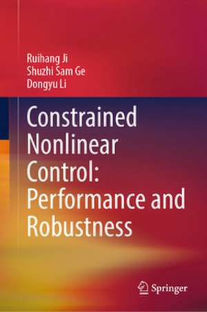 Constrained Nonlinear Control: Performance and Robustness de Ruihang Ji