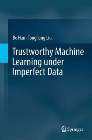 Trustworthy Machine Learning under Imperfect Data de Bo Han