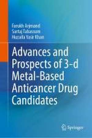 Advances and Prospects of 3-d Metal-Based Anticancer Drug Candidates de Farukh Arjmand