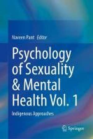 Psychology of Sexuality & Mental Health Vol. 1: Indigenous Approaches de Naveen Pant