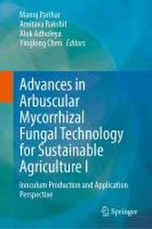 Arbuscular Mycorrhizal Fungi in Sustainable Agriculture: Inoculum Production and Application de Manoj Parihar